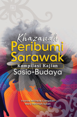 Khazanah Peribumi Sarawak: Kompilasi Kajian Sosio-Budaya